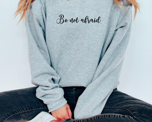 Christian Sweatshirt, Be Not Afraid, Pope John Paul II, Catholic Crewneck Jumper, Catholic Apparel, Faithful Pullover, Unisex Hoodie, Gift