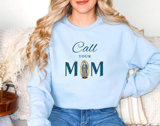 Blessed Virgin Mary Call Your Mother Sweatshirt, Unisex Catholic Top, Our Lady of Guadalupe Jumper, Catholic Apparel, Catholic Mom Gift