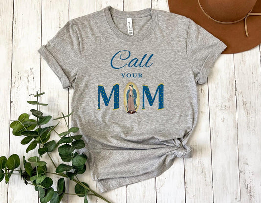 Blessed Virgin Mary Call Your Mother Tee, Unisex Catholic Shirt, Our Lady of Guadalupe Top, Religious Gift, Catholic Apparel, Short Sleeve