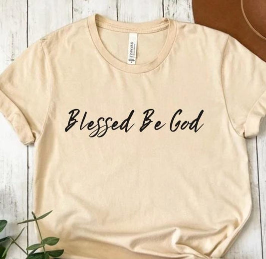 Catholic Tee, Blessed Be God, Religious T Shirt, Christian T-Shirt, Faith Apparel, Unisex Jersey Top, Gift for Catholics, Catholic Mom
