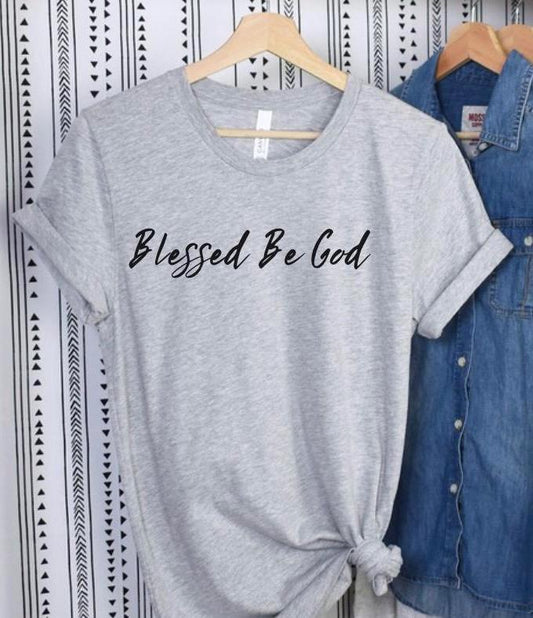 Catholic Tee, Blessed Be God, Religious T Shirt, Christian T-Shirt, Faith Apparel, Unisex Jersey Top, Gift for Catholics, Catholic Mom