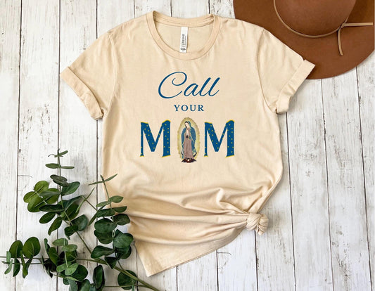 Blessed Virgin Mary Call Your Mother Tee, Unisex Catholic Shirt, Our Lady of Guadalupe Top, Religious Gift, Catholic Apparel, Short Sleeve