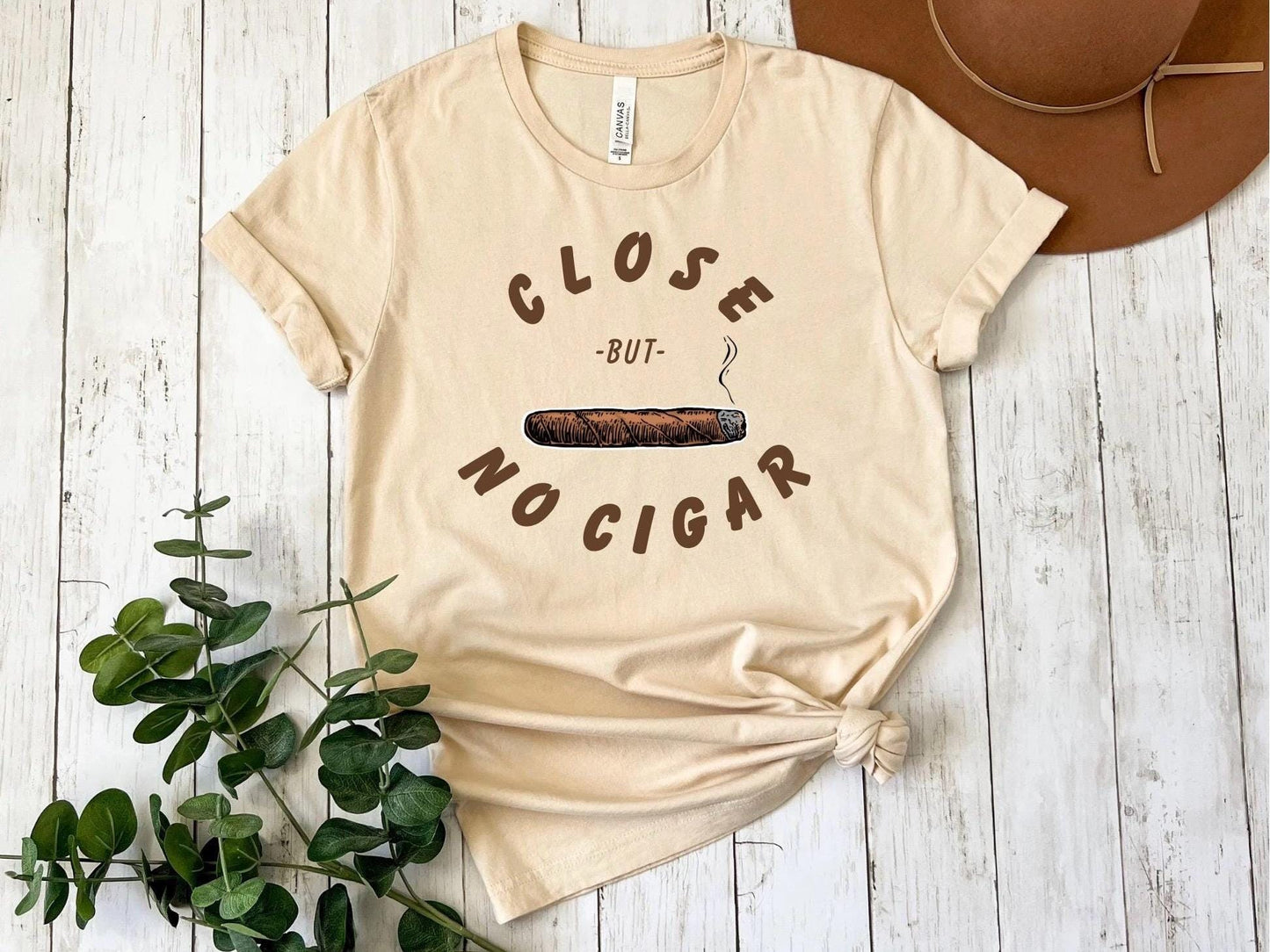 Funny Close But No Cigar Unisex T-Shirt, Humorous Tee, Sarcastic Shirt, Clever Graphic Top, Joke Gift for Him or Her