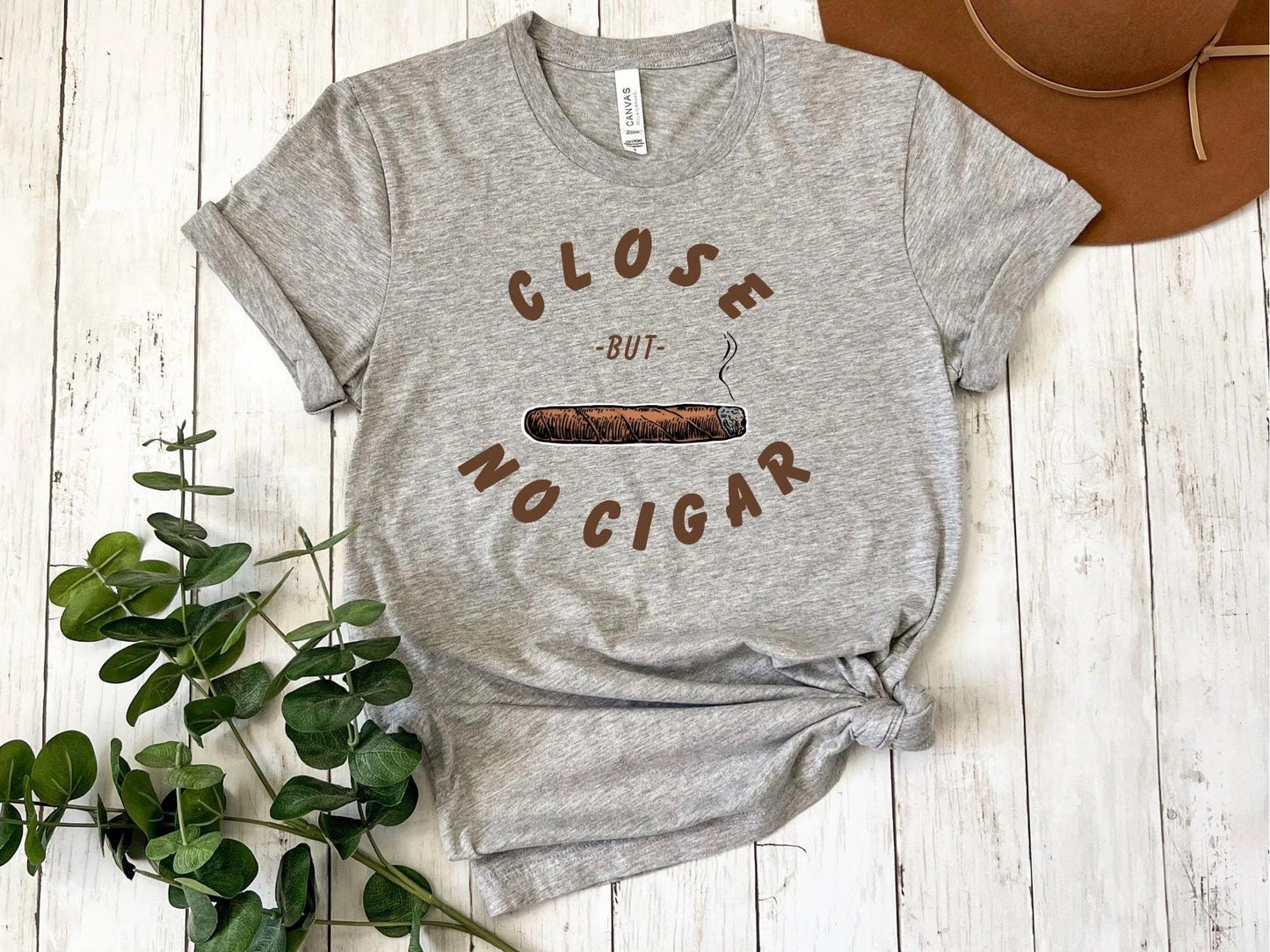 Funny Close But No Cigar Unisex T-Shirt, Humorous Tee, Sarcastic Shirt, Clever Graphic Top, Joke Gift for Him or Her